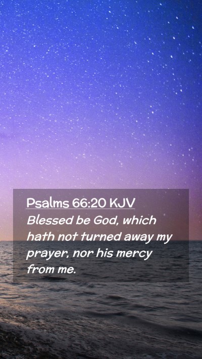 Picture 02 - Psalms 66:20 KJV Mobile Phone Wallpaper - Blessed be God, which hath not turned away my - Mobile Bible Verse Wallpaper