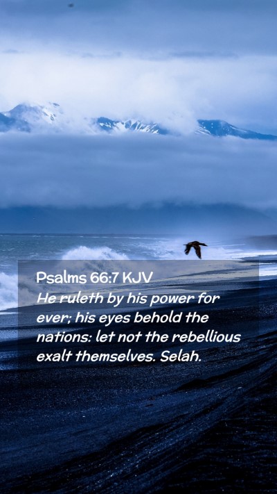 Picture 02 - Psalms 66:7 KJV Mobile Phone Wallpaper - He ruleth by his power for ever; his eyes behold - Mobile Bible Verse Wallpaper
