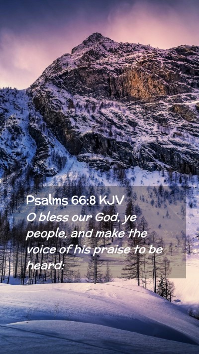 Picture 02 - Psalms 66:8 KJV Mobile Phone Wallpaper - O bless our God, ye people, and make the voice of - Mobile Bible Verse Wallpaper
