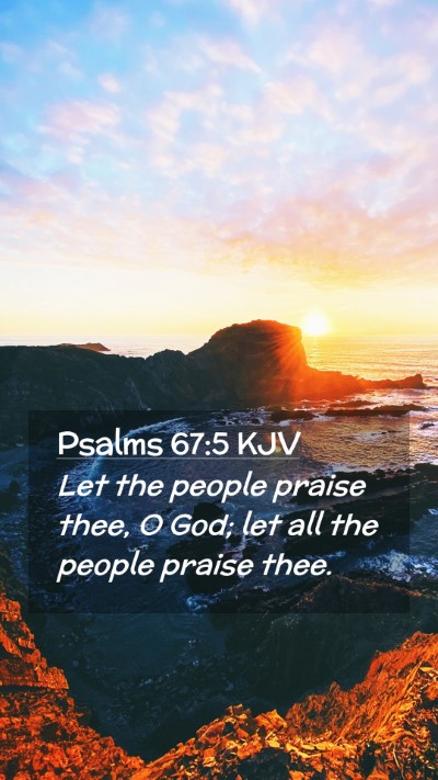 Picture 02 - Psalms 67:5 KJV Mobile Phone Wallpaper - Let the people praise thee, O God; let all the - Mobile Bible Verse Wallpaper