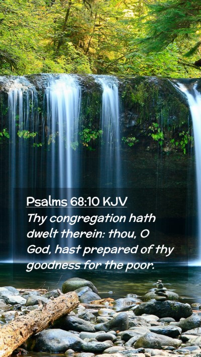 Picture 02 - Psalms 68:10 KJV Mobile Phone Wallpaper - Thy congregation hath dwelt therein: thou, O God, - Mobile Bible Verse Wallpaper