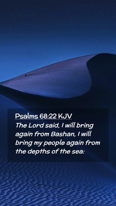Picture 02 - Psalms 68:22 KJV Mobile Phone Wallpaper - The Lord said, I will bring again from Bashan, I - Mobile Bible Verse Wallpaper
