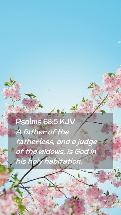 Picture 02 - Psalms 68:5 KJV Mobile Phone Wallpaper - A father of the fatherless, and a judge of the - Mobile Bible Verse Wallpaper