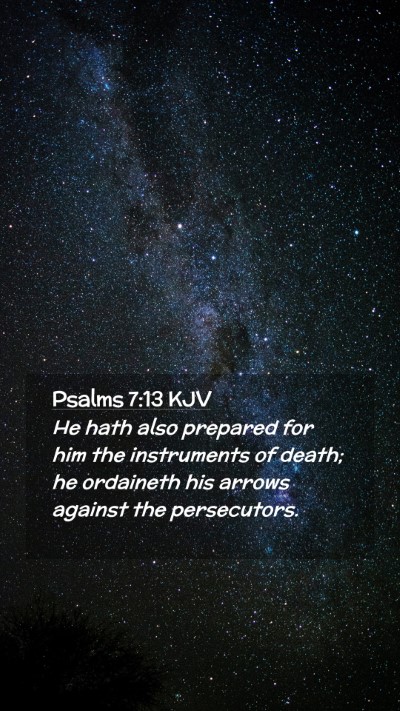 Picture 02 - Psalms 7:13 KJV Mobile Phone Wallpaper - He hath also prepared for him the instruments of - Mobile Bible Verse Wallpaper