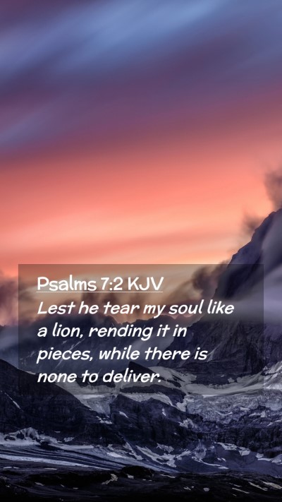Picture 02 - Psalms 7:2 KJV Mobile Phone Wallpaper - Lest he tear my soul like a lion, rending it in - Mobile Bible Verse Wallpaper