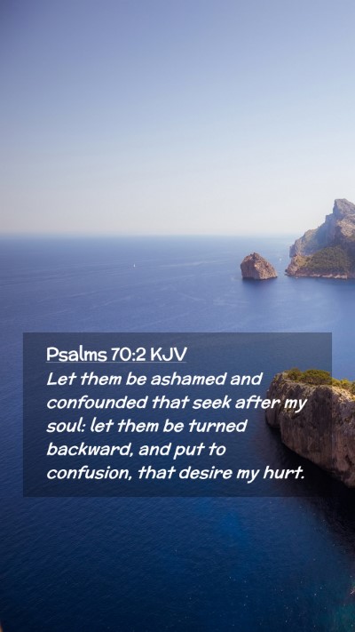 Picture 02 - Psalms 70:2 KJV Mobile Phone Wallpaper - Let them be ashamed and confounded that seek - Mobile Bible Verse Wallpaper