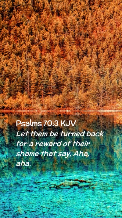 Picture 02 - Psalms 70:3 KJV Mobile Phone Wallpaper - Let them be turned back for a reward of their - Mobile Bible Verse Wallpaper