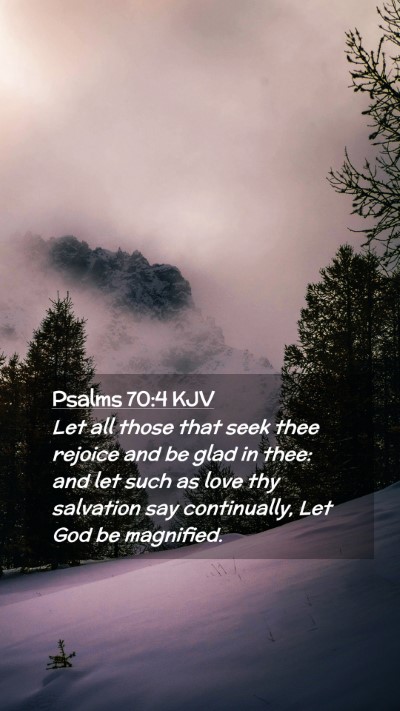 Picture 02 - Psalms 70:4 KJV Mobile Phone Wallpaper - Let all those that seek thee rejoice and be glad - Mobile Bible Verse Wallpaper