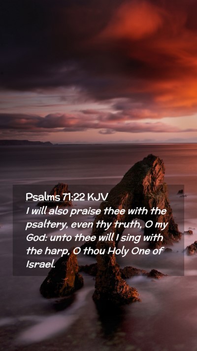 Picture 02 - Psalms 71:22 KJV Mobile Phone Wallpaper - I will also praise thee with the psaltery, even - Mobile Bible Verse Wallpaper
