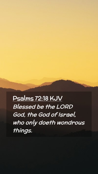 Picture 02 - Psalms 72:18 KJV Mobile Phone Wallpaper - Blessed be the LORD God, the God of Israel, who - Mobile Bible Verse Wallpaper