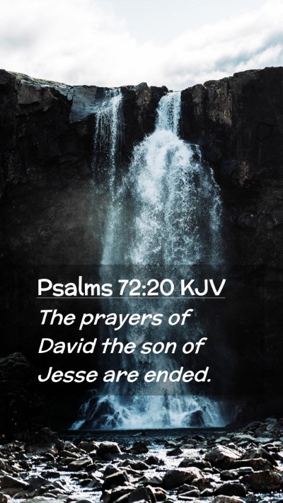 Picture 02 - Psalms 72:20 KJV Mobile Phone Wallpaper - The prayers of David the son of Jesse are - Mobile Bible Verse Wallpaper