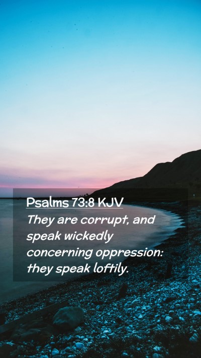 Picture 02 - Psalms 73:8 KJV Mobile Phone Wallpaper - They are corrupt, and speak wickedly concerning - Mobile Bible Verse Wallpaper