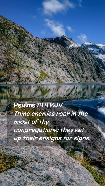 Picture 02 - Psalms 74:4 KJV Mobile Phone Wallpaper - Thine enemies roar in the midst of thy - Mobile Bible Verse Wallpaper