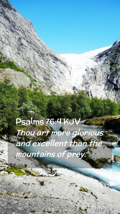 Picture 02 - Psalms 76:4 KJV Mobile Phone Wallpaper - Thou art more glorious and excellent than the - Mobile Bible Verse Wallpaper