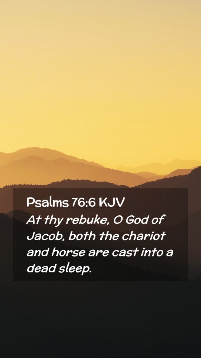 Picture 02 - Psalms 76:6 KJV Mobile Phone Wallpaper - At thy rebuke, O God of Jacob, both the chariot - Mobile Bible Verse Wallpaper