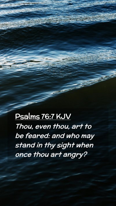 Picture 02 - Psalms 76:7 KJV Mobile Phone Wallpaper - Thou, even thou, art to be feared: and who may - Mobile Bible Verse Wallpaper