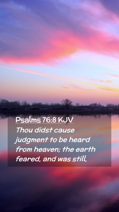 Picture 02 - Psalms 76:8 KJV Mobile Phone Wallpaper - Thou didst cause judgment to be heard from - Mobile Bible Verse Wallpaper