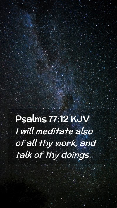 Picture 02 - Psalms 77:12 KJV Mobile Phone Wallpaper - I will meditate also of all thy work, and talk of - Mobile Bible Verse Wallpaper
