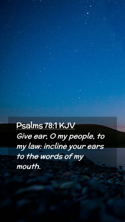 Picture 02 - Psalms 78:1 KJV Mobile Phone Wallpaper - Give ear, O my people, to my law: incline your - Mobile Bible Verse Wallpaper