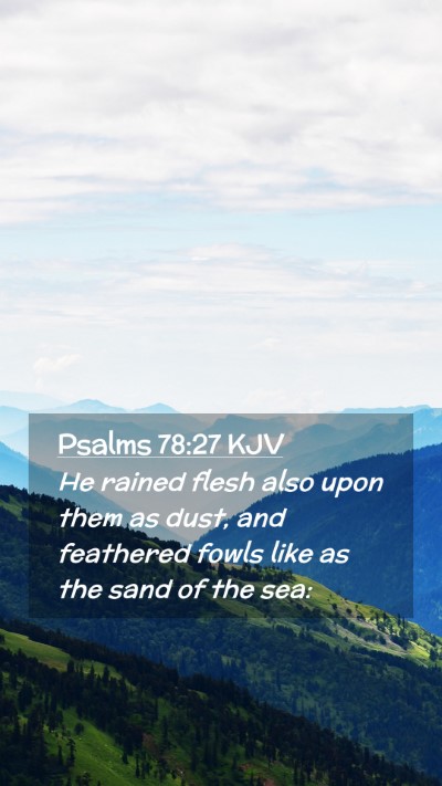 Picture 02 - Psalms 78:27 KJV Mobile Phone Wallpaper - He rained flesh also upon them as dust, and - Mobile Bible Verse Wallpaper