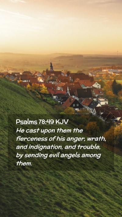 Picture 02 - Psalms 78:49 KJV Mobile Phone Wallpaper - He cast upon them the fierceness of his anger, - Mobile Bible Verse Wallpaper