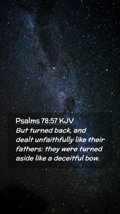 Picture 02 - Psalms 78:57 KJV Mobile Phone Wallpaper - But turned back, and dealt unfaithfully like - Mobile Bible Verse Wallpaper