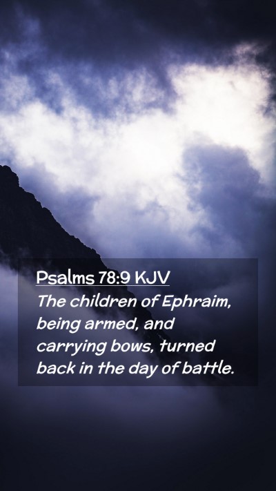Picture 02 - Psalms 78:9 KJV Mobile Phone Wallpaper - The children of Ephraim, being armed, and - Mobile Bible Verse Wallpaper