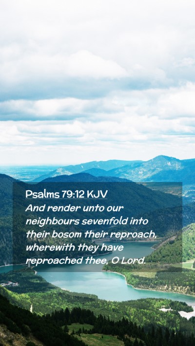 Picture 02 - Psalms 79:12 KJV Mobile Phone Wallpaper - And render unto our neighbours sevenfold into - Mobile Bible Verse Wallpaper