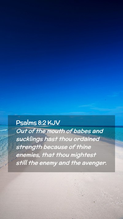 Picture 02 - Psalms 8:2 KJV Mobile Phone Wallpaper - Out of the mouth of babes and sucklings hast thou - Mobile Bible Verse Wallpaper
