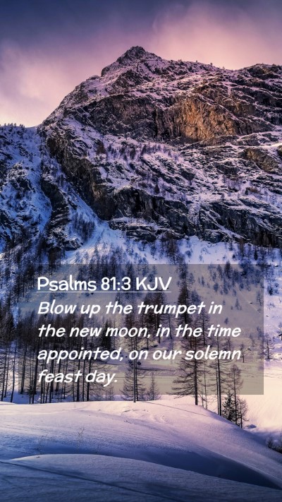 Picture 02 - Psalms 81:3 KJV Mobile Phone Wallpaper - Blow up the trumpet in the new moon, in the time - Mobile Bible Verse Wallpaper