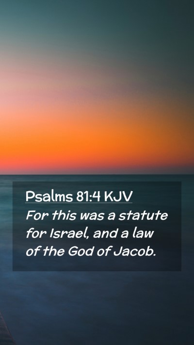 Picture 02 - Psalms 81:4 KJV Mobile Phone Wallpaper - For this was a statute for Israel, and a law of - Mobile Bible Verse Wallpaper