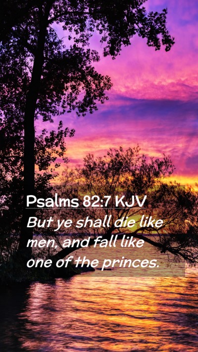 Picture 02 - Psalms 82:7 KJV Mobile Phone Wallpaper - But ye shall die like men, and fall like one of - Mobile Bible Verse Wallpaper
