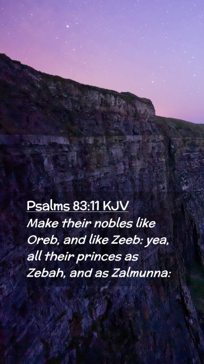 Picture 02 - Psalms 83:11 KJV Mobile Phone Wallpaper - Make their nobles like Oreb, and like Zeeb: yea, - Mobile Bible Verse Wallpaper