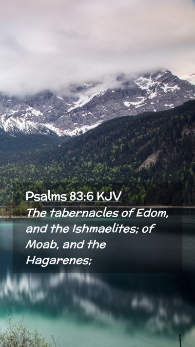 Picture 02 - Psalms 83:6 KJV Mobile Phone Wallpaper - The tabernacles of Edom, and the Ishmaelites; of - Mobile Bible Verse Wallpaper