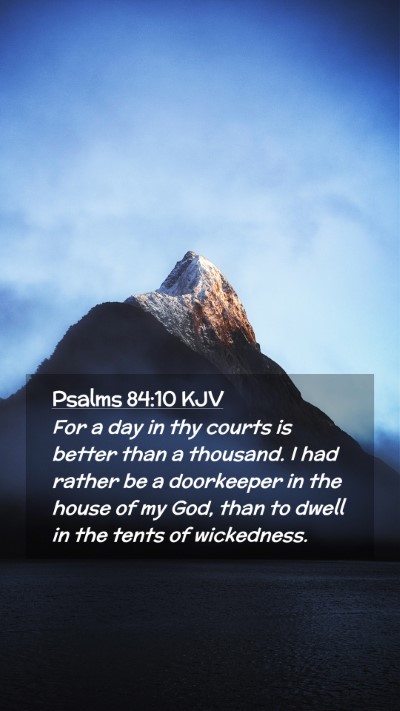 Picture 02 - Psalms 84:10 KJV Mobile Phone Wallpaper - For a day in thy courts is better than a - Mobile Bible Verse Wallpaper