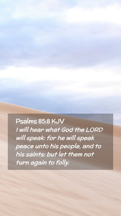 Picture 02 - Psalms 85:8 KJV Mobile Phone Wallpaper - I will hear what God the LORD will speak: for he - Mobile Bible Verse Wallpaper