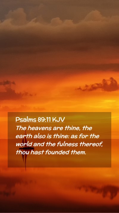 Picture 02 - Psalms 89:11 KJV Mobile Phone Wallpaper - The heavens are thine, the earth also is thine: - Mobile Bible Verse Wallpaper