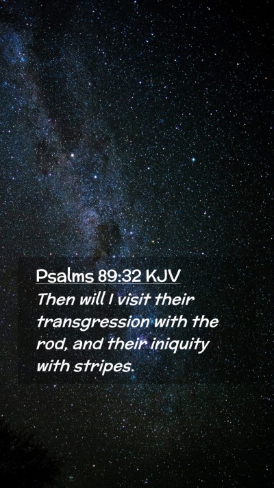 Picture 02 - Psalms 89:32 KJV Mobile Phone Wallpaper - Then will I visit their transgression with the - Mobile Bible Verse Wallpaper