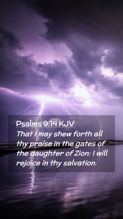 Picture 02 - Psalms 9:14 KJV Mobile Phone Wallpaper - That I may shew forth all thy praise in the gates - Mobile Bible Verse Wallpaper