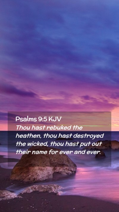 Picture 02 - Psalms 9:5 KJV Mobile Phone Wallpaper - Thou hast rebuked the heathen, thou hast - Mobile Bible Verse Wallpaper