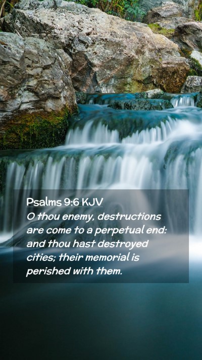 Picture 02 - Psalms 9:6 KJV Mobile Phone Wallpaper - O thou enemy, destructions are come to a - Mobile Bible Verse Wallpaper