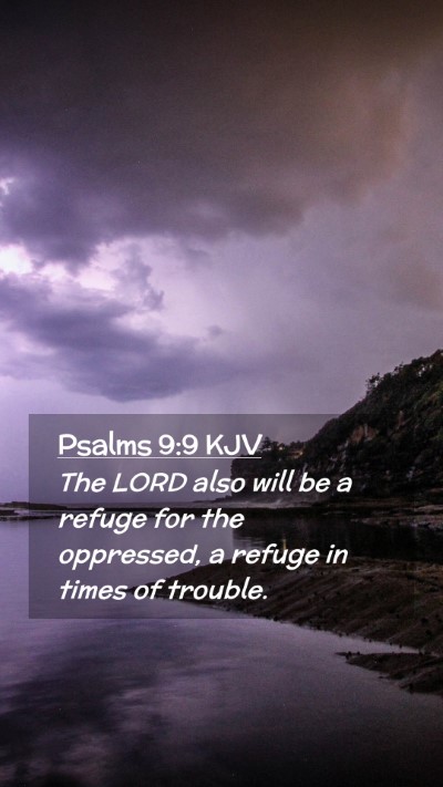 Picture 02 - Psalms 9:9 KJV Mobile Phone Wallpaper - The LORD also will be a refuge for the oppressed, - Mobile Bible Verse Wallpaper