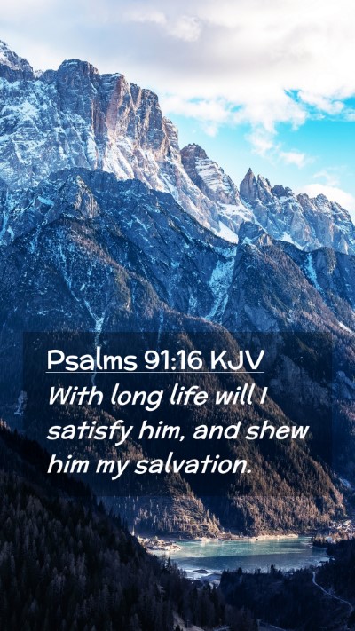 Picture 02 - Psalms 91:16 KJV Mobile Phone Wallpaper - With long life will I satisfy him, and shew him - Mobile Bible Verse Wallpaper