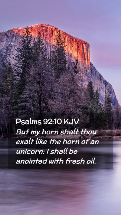 Picture 02 - Psalms 92:10 KJV Mobile Phone Wallpaper - But my horn shalt thou exalt like the horn of an - Mobile Bible Verse Wallpaper