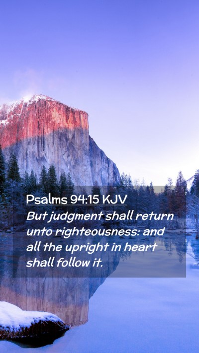 Picture 02 - Psalms 94:15 KJV Mobile Phone Wallpaper - But judgment shall return unto righteousness: and - Mobile Bible Verse Wallpaper