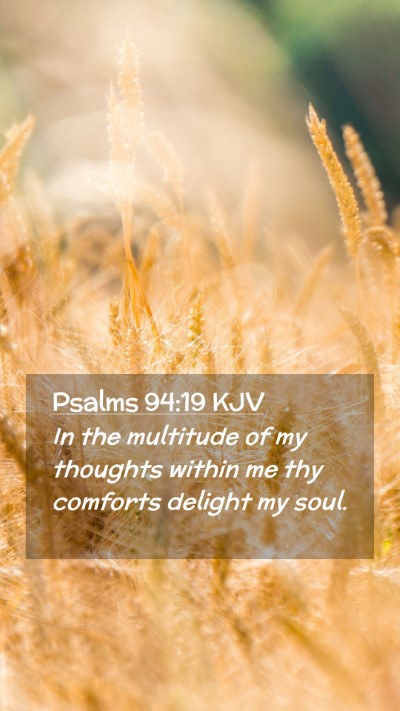 Picture 02 - Psalms 94:19 KJV Mobile Phone Wallpaper - In the multitude of my thoughts within me thy - Mobile Bible Verse Wallpaper
