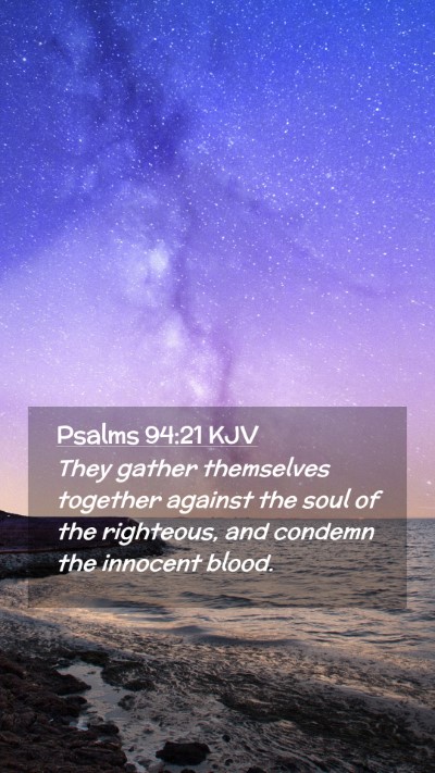 Picture 02 - Psalms 94:21 KJV Mobile Phone Wallpaper - They gather themselves together against the soul - Mobile Bible Verse Wallpaper