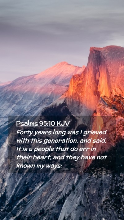 Picture 02 - Psalms 95:10 KJV Mobile Phone Wallpaper - Forty years long was I grieved with this - Mobile Bible Verse Wallpaper