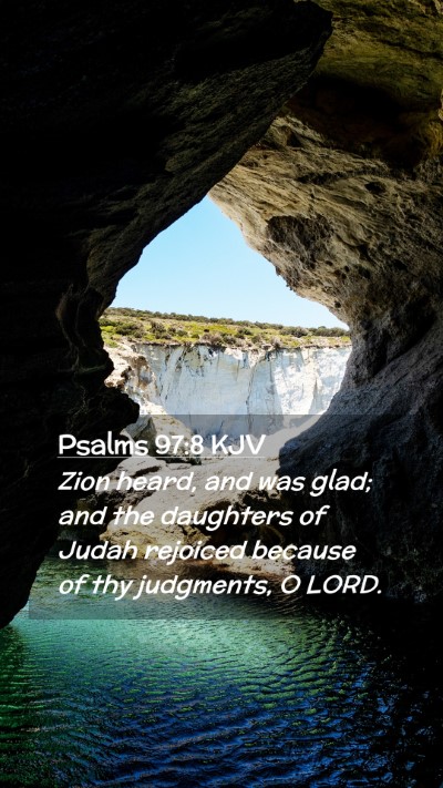 Picture 02 - Psalms 97:8 KJV Mobile Phone Wallpaper - Zion heard, and was glad; and the daughters of - Mobile Bible Verse Wallpaper