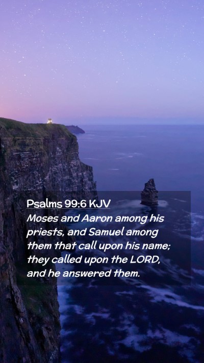 Picture 02 - Psalms 99:6 KJV Mobile Phone Wallpaper - Moses and Aaron among his priests, and Samuel - Mobile Bible Verse Wallpaper